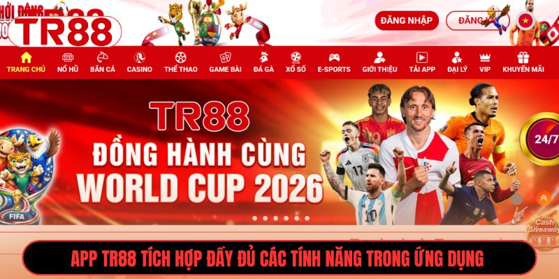 App TR88 tích hợp đầy đủ các tính năng trong ứng dụng 