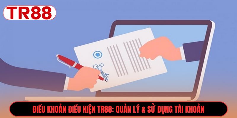 Điều khoản điều kiện TR88: Quản lý & sử dụng tài khoản