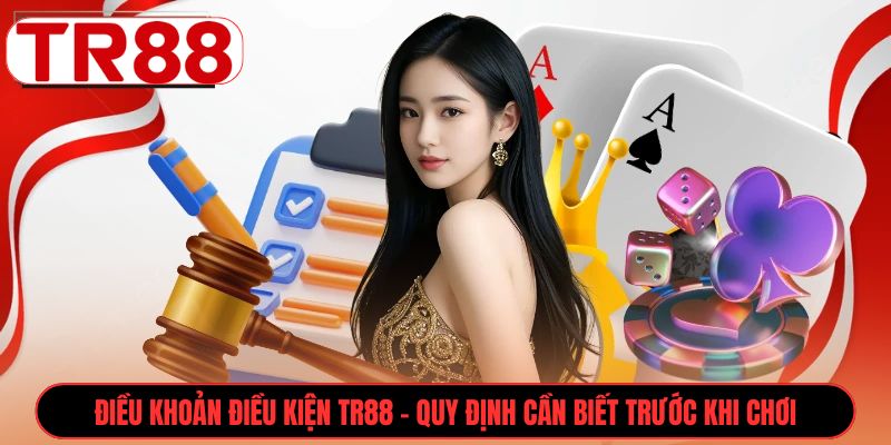 Điều khoản điều kiện TR88 - Quy định cần biết trước khi chơi 